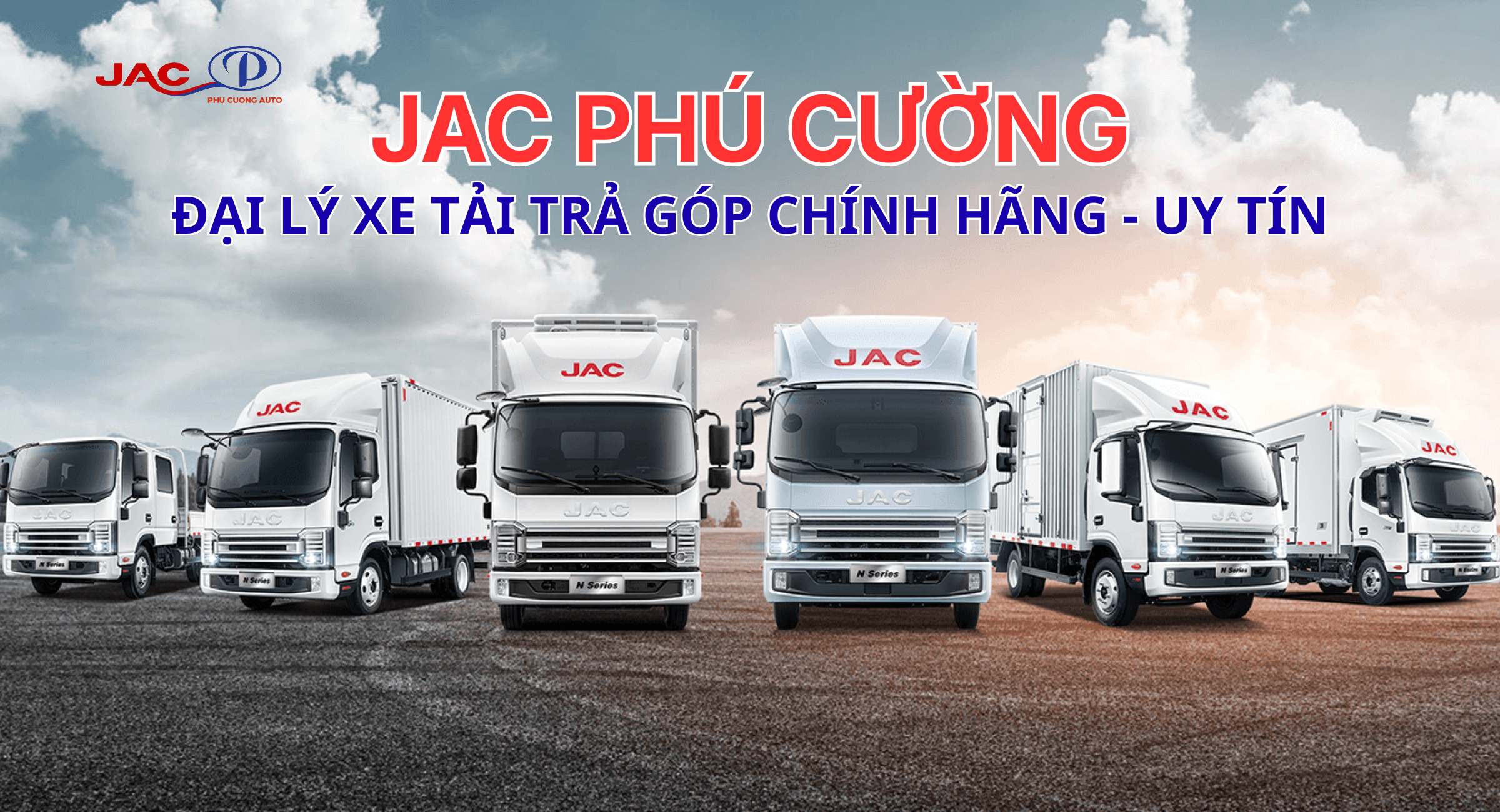 Ô Tô Phú Cường – Đại Lý Xe Tải JAC Chính Hãng