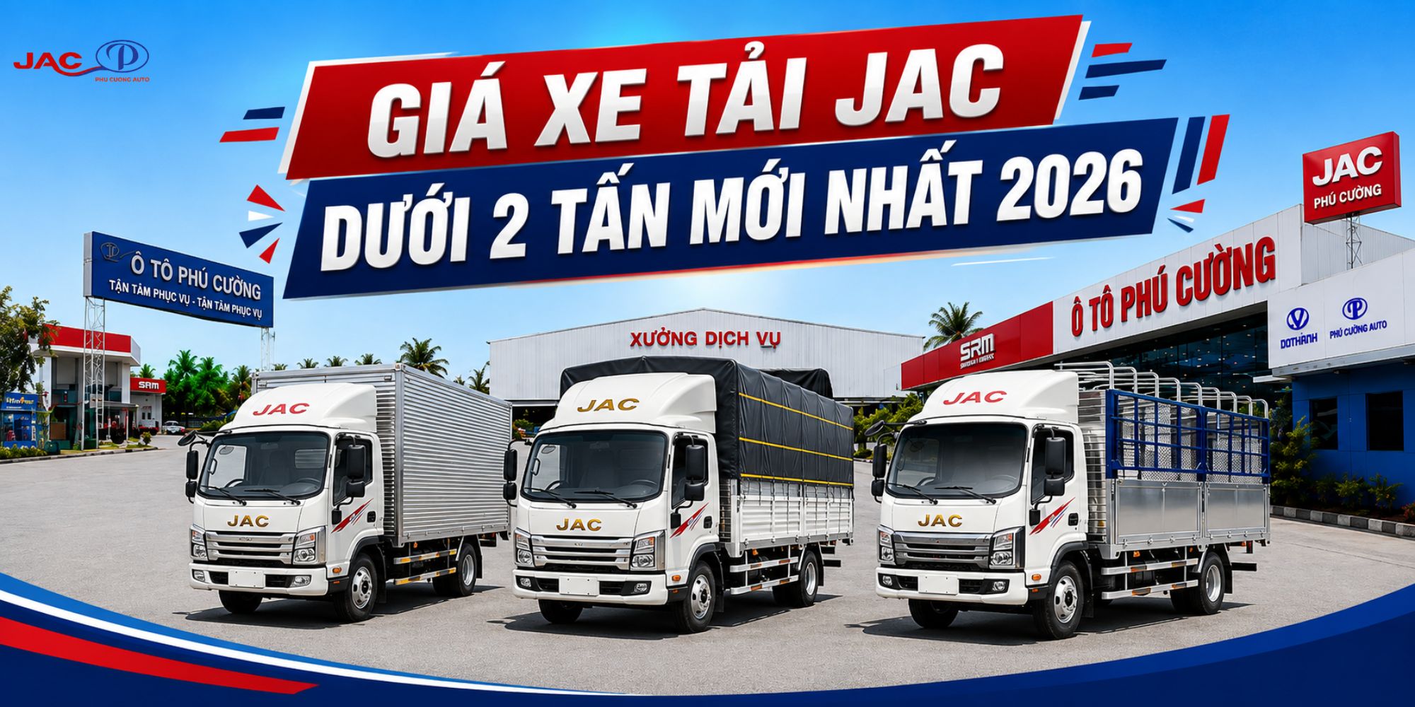 Giá xe JAC dưới 2 tấn mới nhất 2026: Bảng giá & lăn bánh